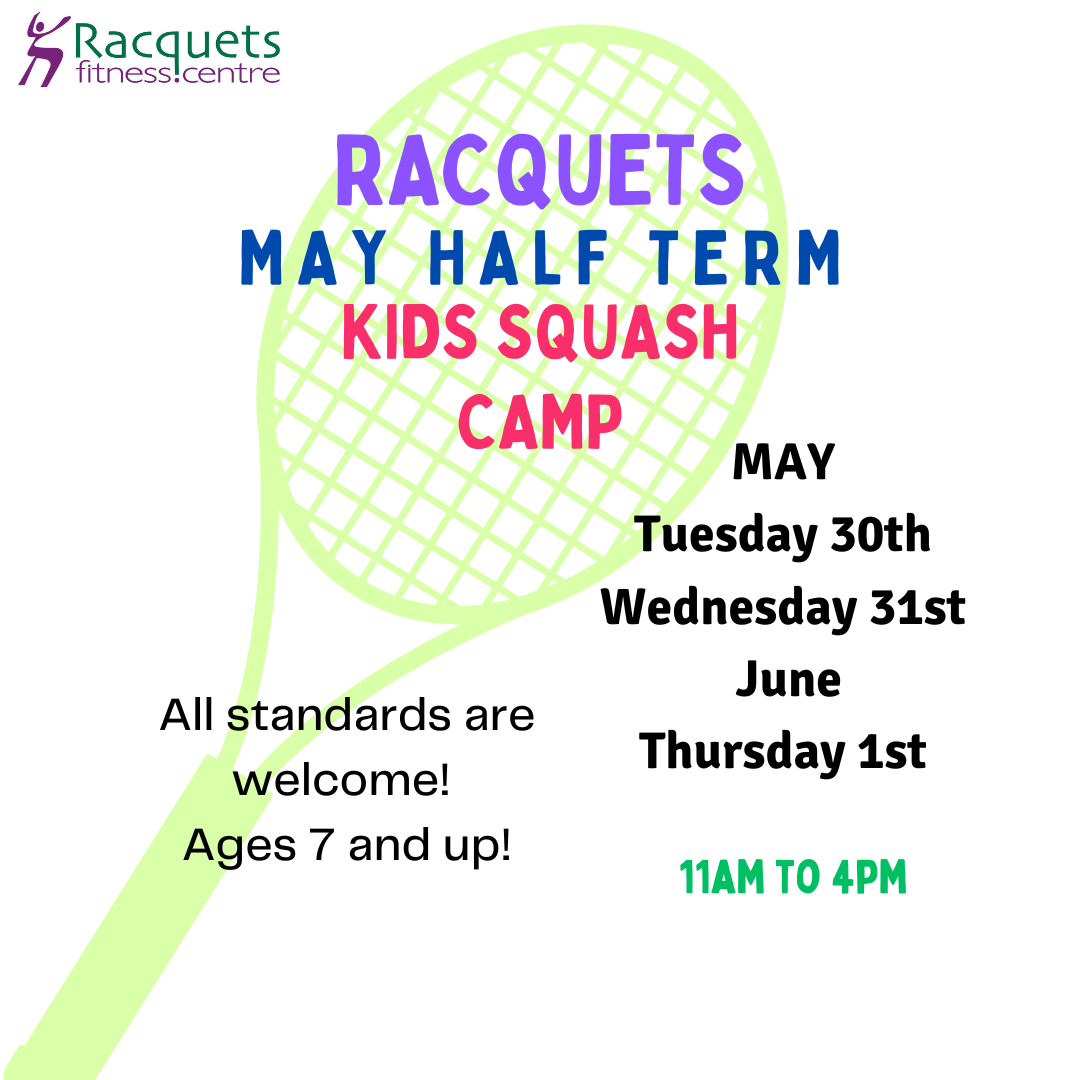 Racquets Fitness Centre Half term Squash Camps May/June 2023
